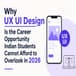 Why UX/UI Design Is the Career Opportunity Indian Students Cannot Afford to Overlook in 2026
